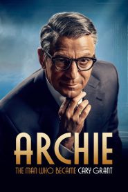 Archie: The Man Who Became Cary Grant